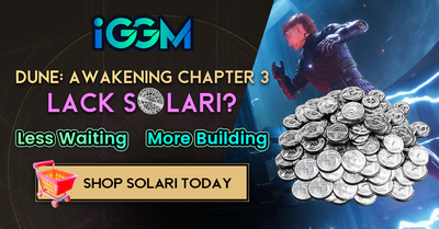 IGGM - Dune: Awakening Chapter 3: How to Prepare Resources?